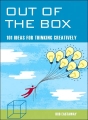 out of the box 101 Ideas for Thinking Creatively